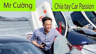 Mr Cường nói lời chia tay Car Passion sau gần 10 năm gắn bó