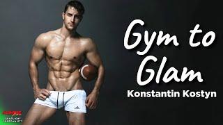 "From Gym to Glam: Konstantin Kostyn’s Journey to Global Fame"