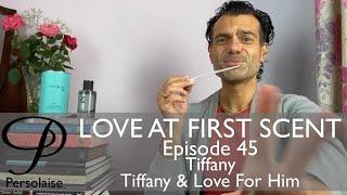 Tiffany And Love For Him perfume review on Persolaise Love At First Scent - Episode 45