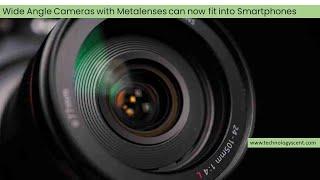 Wide Angle Cameras with Metalenses can now fit into Smartphones
