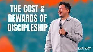 The Cost & Rewards Of Discipleship