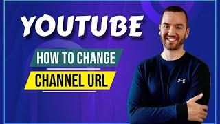 How To Change YouTube Channel URL (Fast Tutorial)