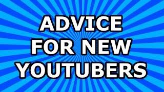 Advice for New YouTubers