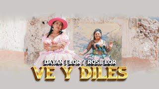 Ve y Diles - Dayan Flor  Feat. Rosiflor (Video Oficial 2025) ¡Tendencia YouTube Perú!