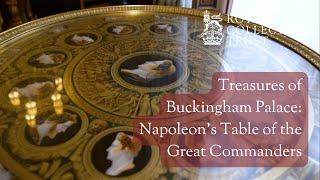 Treasures of Buckingham Palace: Napoleon's Table of the Great Commanders