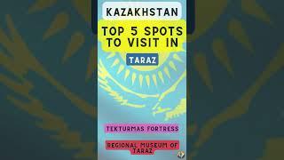 Top 5 Spots to Visit in Taraz (Kazakhstan)