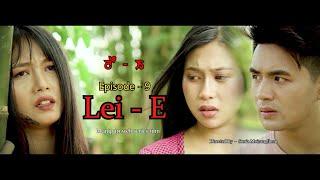LEI - E || EPISODE 9 || Manipuri web series film || please subscribe our channel ...