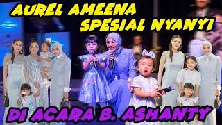 AUREL AMEENA DUET NYANYI!! BUNDA ASHANTY SEMUANYA SENENG BANGET SUPPORT!!