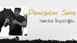 Demişdim sənə - Sərdar İlqaroğlu (Official Music)