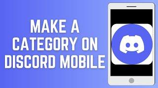 How To Make A Category On Discord Mobile