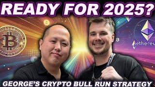 Ready For 2025? (GEORGE'S CRYPTO BULL RUN STRATEGY)