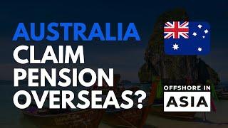 How to get the Australian Pension while Living Overseas