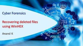 7. Cyber Forensics - Recovering Deleted Files from Hard Disks Using WinHex - Anand K