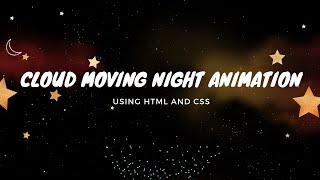 Easy Cloud Moving Night Animation Effect Using HTML And CSS