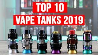 TOP 10 BEST VAPE TANKS FOR 2019 [OVER 150 VAPE TANKS TESTED!]