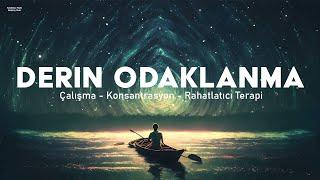 Derin Odaklanma ve Konsantrasyon Müziği | Alfa Dalgası-Çalışma Müziği - Rahatlatıcı Terapi