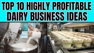 Top 10 Highly Profitable Dairy Business Ideas – Milk Based Business Ideas