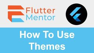 Everything About Flutter Themes In Less Than 10 Minutes