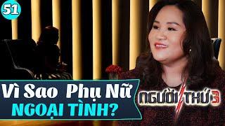 NGƯỜI THỨ 3 - Tập 51 Full: Vì sao phụ nữ muốn ngoại tình ?