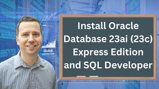 How to install Oracle Database 23ai (23c) Express Edition + SQL Developer on your computer for FREE.