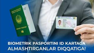 Biometrik pasportini ID kartaga almashtirganlar diqqatiga!