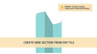 Autodesk Robot Structural Analysis : Create Section From Dxf File