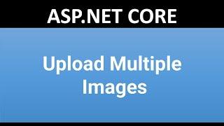 Upload Multiple Images in ASP.NET CORE