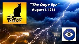 CBS RADIO MYSTERY THEATER -- "THE ONYX EYE" (8-1-75)