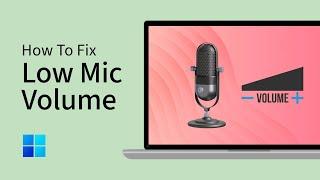 How To Fix Low Microphone Volume in Windows 11