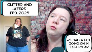 Anna Gets Butchered and Moves Someplace Fancy. Glitter and Lazer's February 2025 Wrap-up.