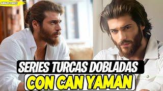 8 SERIES DOBLADAS AL ESPAÑOL CON EL ACTOR TURCO CAN YAMAN