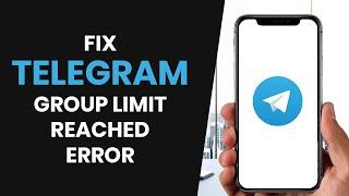 How to EASILY Fix Telegram Group Limit Reached Error (FULL GUIDE)