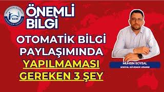 OTOMATİK BİLGİ PAYLAŞIMINDA YAPILMAMASI GEREKEN 3 ŞEY