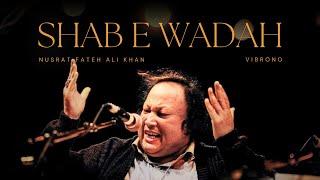 SHAB E WADAH AWAL (New Remix) - NUSRAT FATEH ALI KHAN X VIBRONO