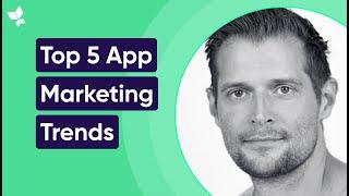 Top 5 App Marketing Trends of 2023 | What They Mean For 2024