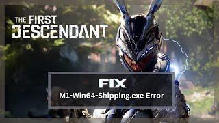 How to FIX Fix The First Descendant M1-Win64-Shipping.exe Error On PC