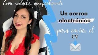 Te explico como redactar apropiadamente un correo electrónico para enviar el CV