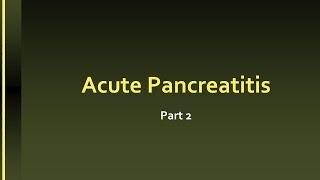 Acute Pancreatitis   part 2