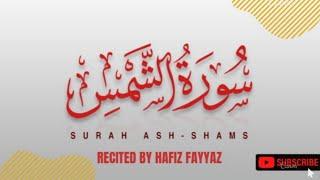 Surat Ash-Shams (The Sun) by | Hafiz Fayyaz |