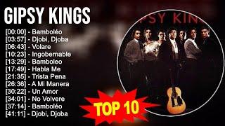 Gipsy Kings 2023 - 10 Grandes Exitos - Bamboléo, Djobi, Djoba, Volare, Ingobernable