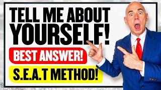 TELL ME ABOUT YOURSELF | How to INTRODUCE YOURSELF in a JOB INTERVIEW | (SEAT METHOD) BEST ANSWER!