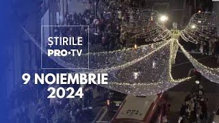 Știrile PRO TV - 9 Noiembrie 2024