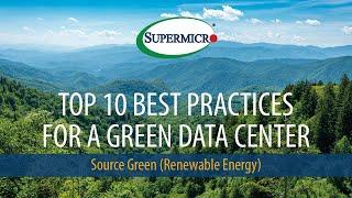 Top 10 Best Practices for a Green Data Center: Source Green (Renewable Energy)