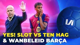  Wat is er aan de hand met Barcelona?! Slot FAVORIET versus Ten Hag | VI Rondje Buitenland