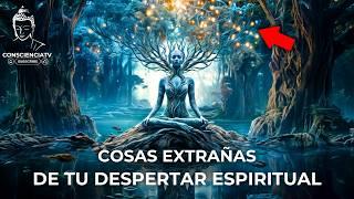 Extrañas cosas que suceden tras un despertar espiritual.