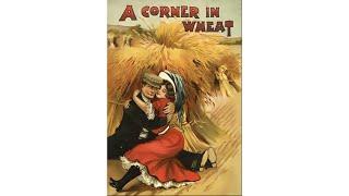 A Corner in Wheat (1909) | Eat the Rich!