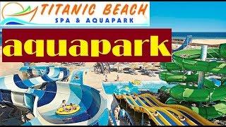 Aquapark of the hotel Titanic Beach Spa & Aqua Park 5 * Hurghada