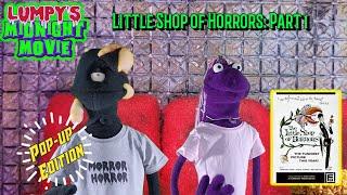 Lumpy’s Midnight Movie: Little Shop of Horrors (1960) Part 1 – Pop-Up "Facts" & Fun!