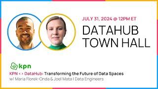 DataHub Town Hall (Jul 2024) - w/ KPN Transforming the Future of Data Spaces!!