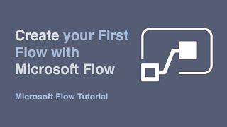 Create Your First Flow in Microsoft Flow